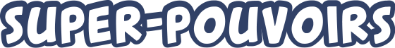 SUPER-POUVOIRS